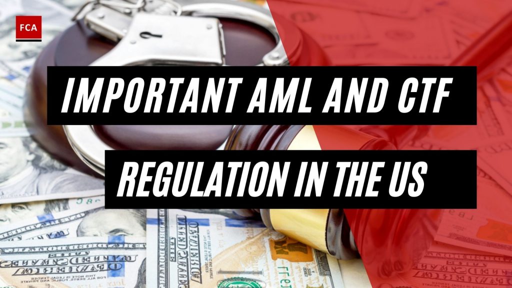 Important AML And CTF Regulation In The US