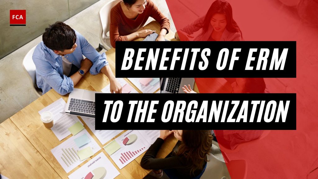 Benefits Of ERM To The Organization