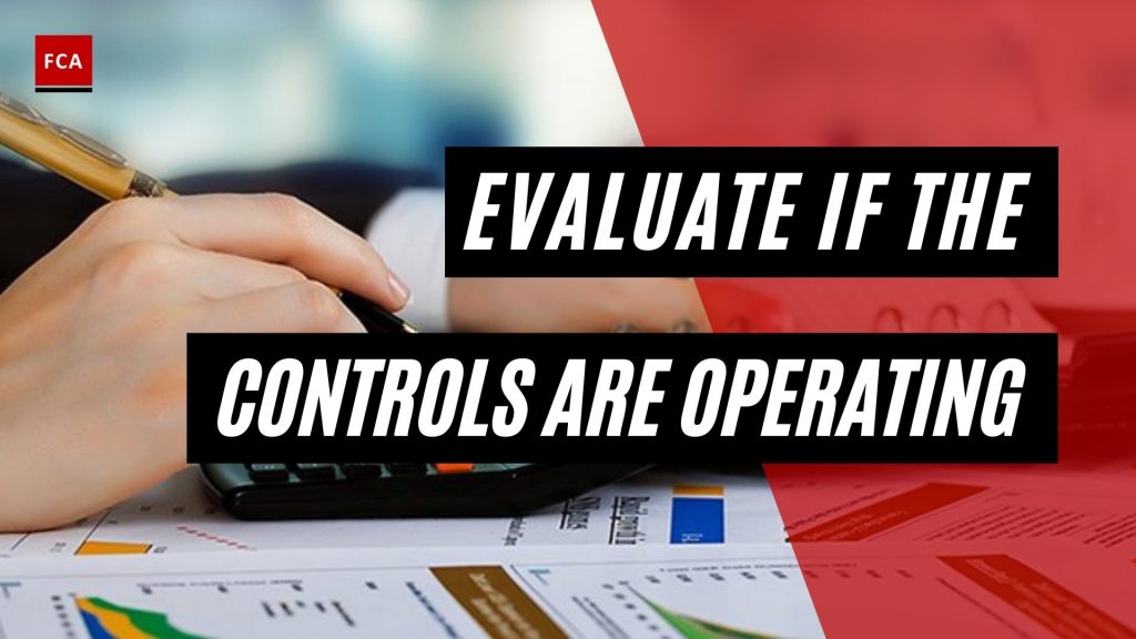 Evaluate If The Controls Are Operating