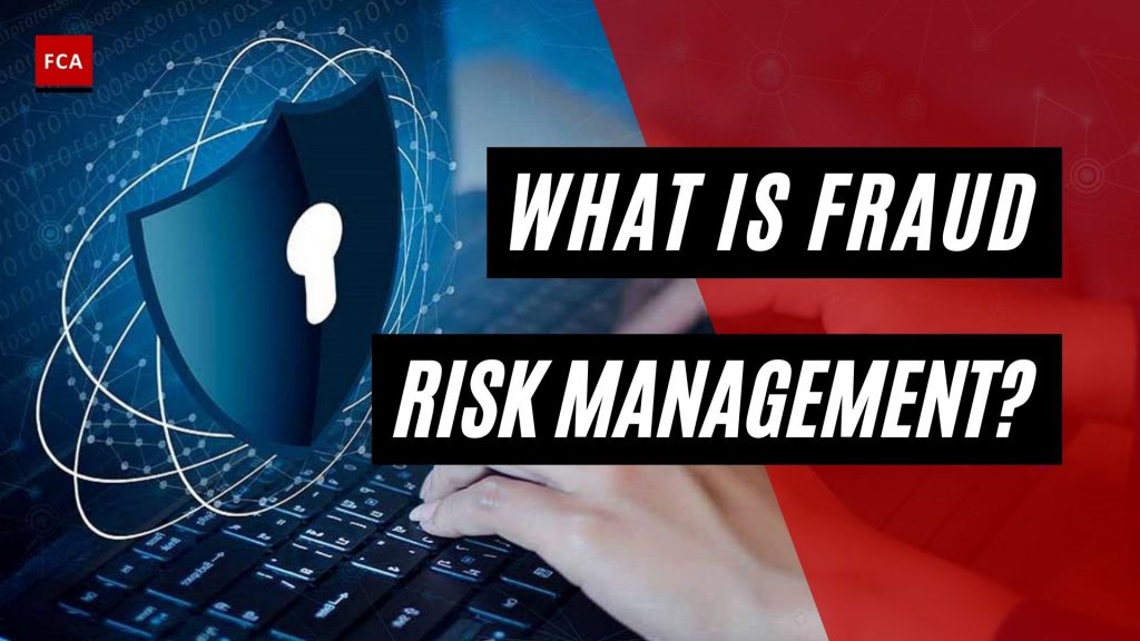 What Is Fraud Risk Management? 