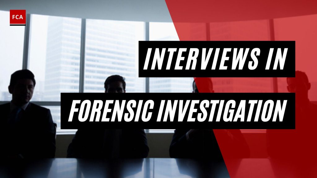 Interviews In Forensic Investigation