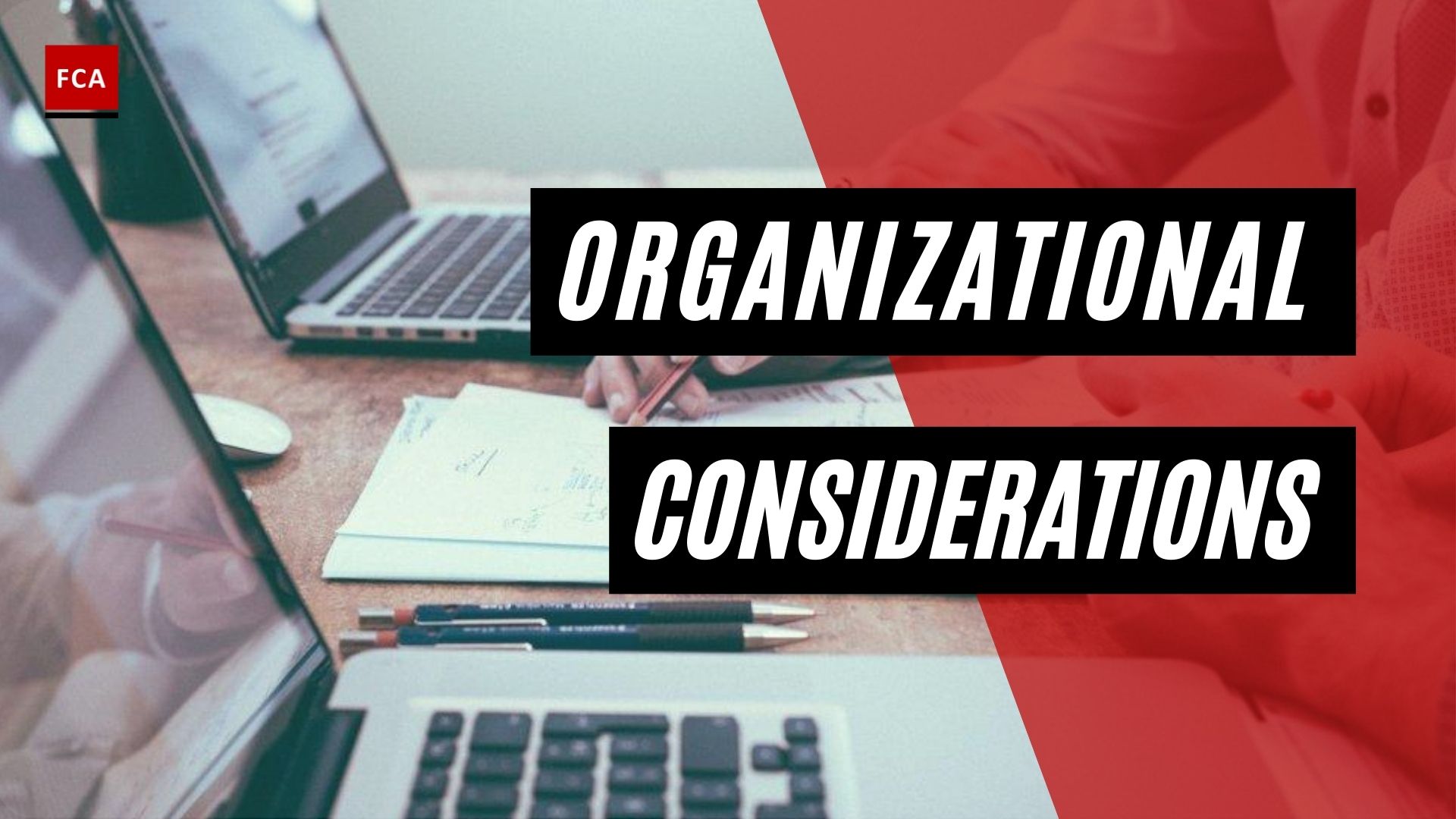 Organizational Considerations