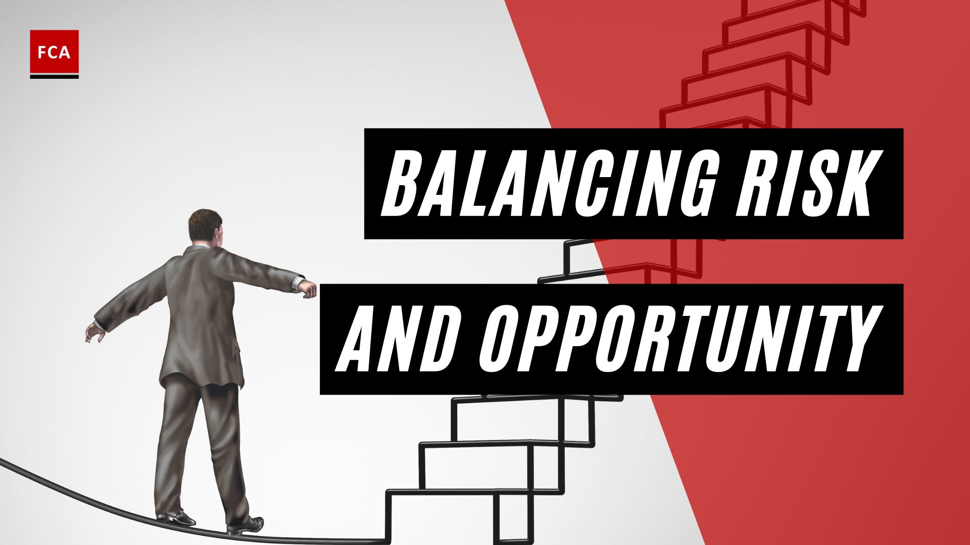 Balancing Risk and Opportunity