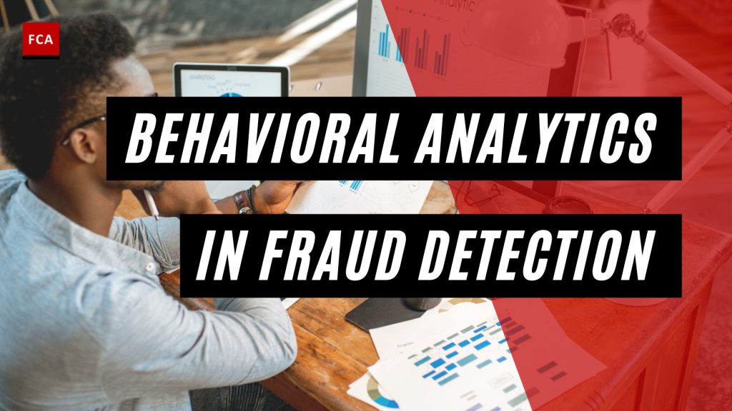 Behavioral Analytics in Fraud Detection