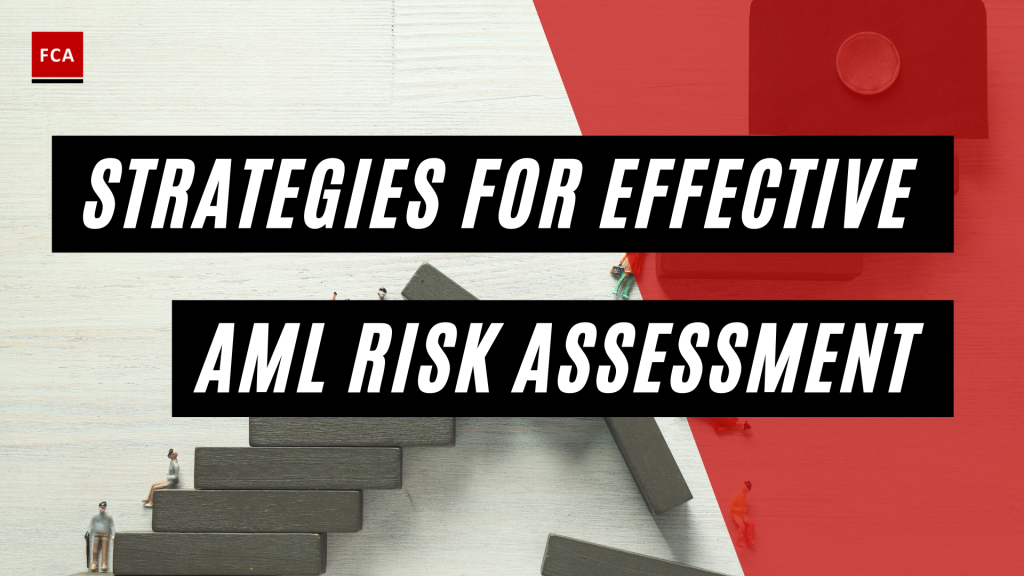 Strategies for Effective AML Risk Assessment