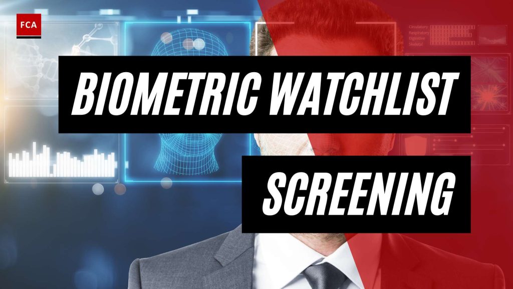 Mitigating Risks: Leveraging Biometric Watchlist Screening for AML