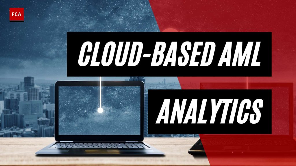 Revamping AML Compliance: Embracing Cloud-Based Data Analytics