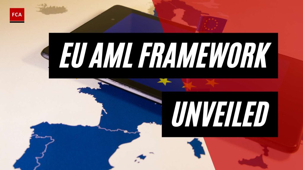 Unveiling the EU AML Framework: A Game-Changer in Compliance