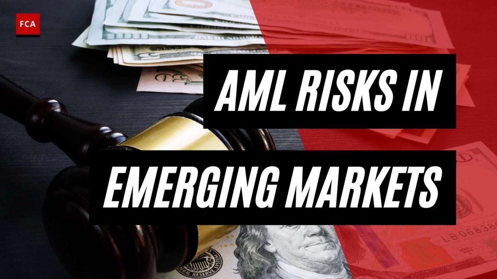 The Real Deal: AML Compliance Risks in Emerging Markets Uncovered