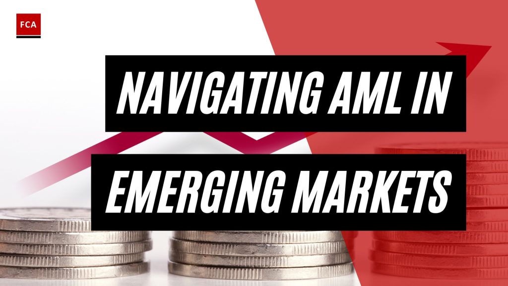 Staying Ahead of the Game: AML Compliance Strategies for Emerging Markets