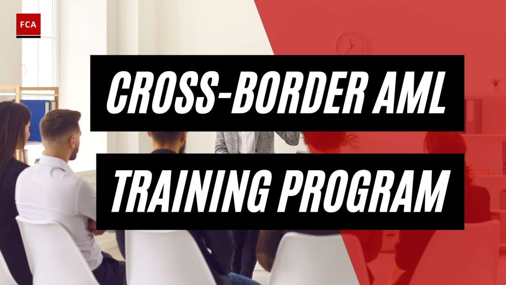 Securing International Transactions: Cross-Border AML Training Programs Revealed