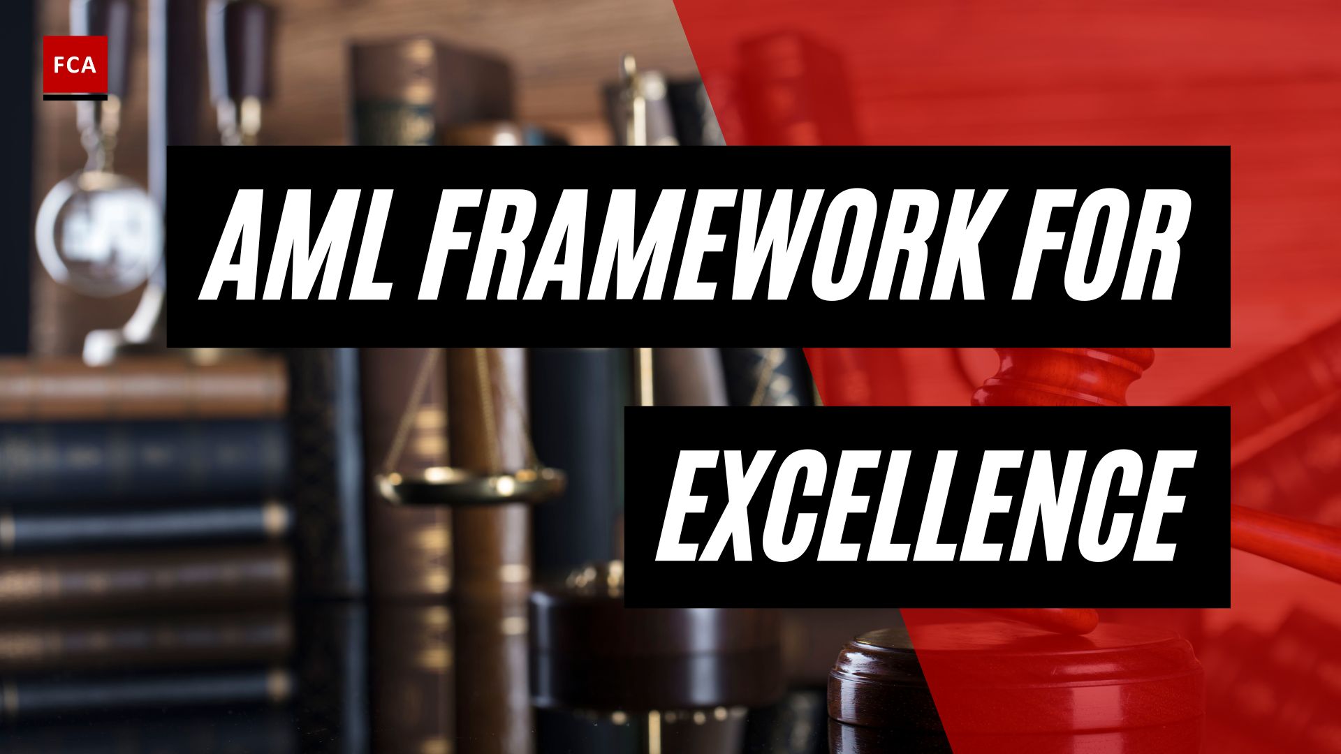 Achieving Compliance Excellence: The Essential AML Compliance Framework
