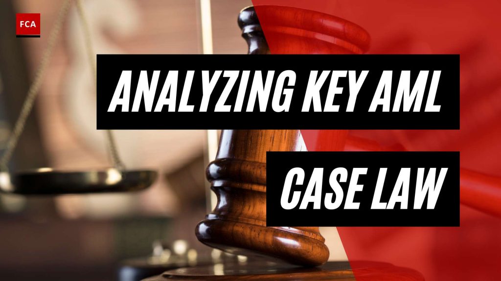 Navigating AML Compliance: Analyzing Key AML Case Law