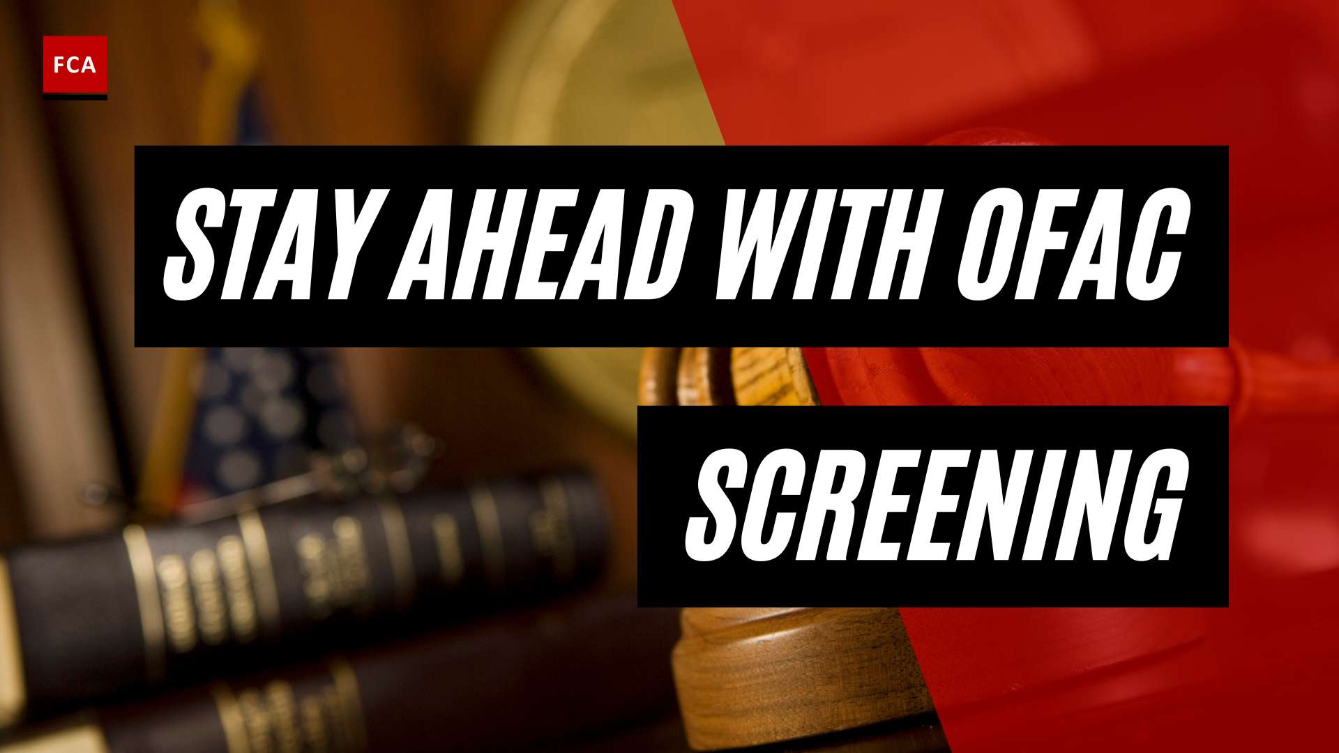 Stay Ahead of the Game: Streamlining Your OFAC Screening Process