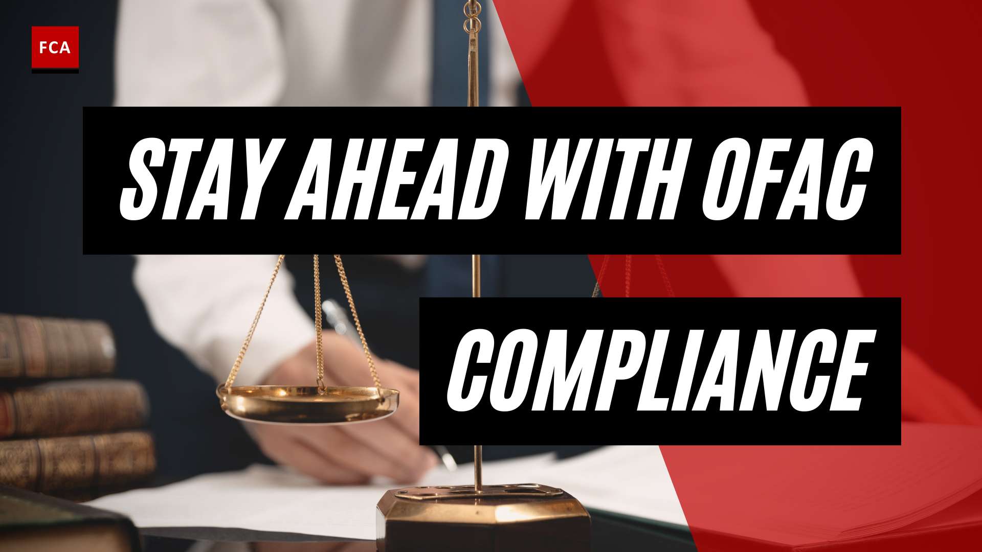 Stay Ahead of the Game: Achieving OFAC Sanctions Compliance