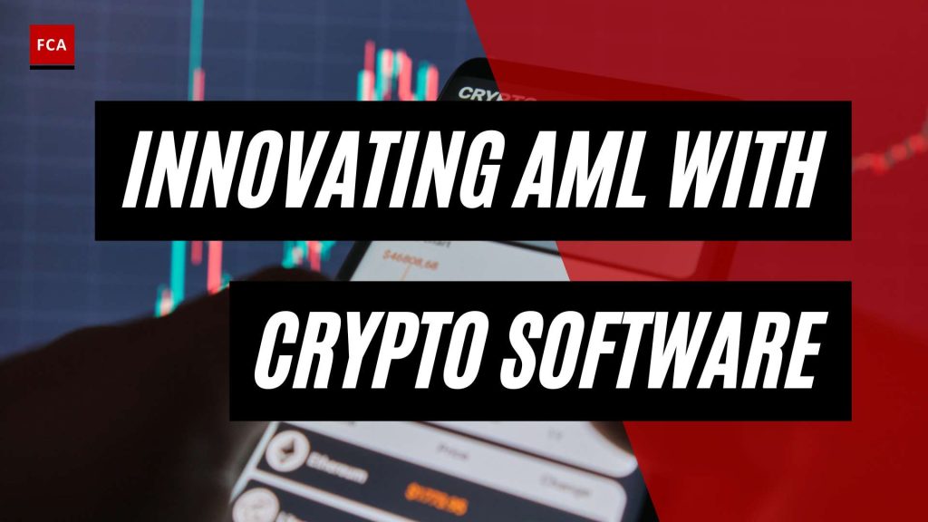 Embracing Innovation: Enhancing AML Efforts with Cryptocurrency Software