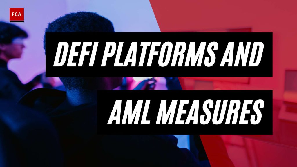 Strengthening Trust: AML Measures on DeFi Platforms Unveiled