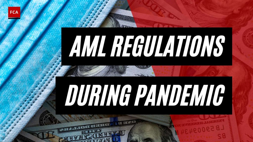 Navigating AML Regulations During the Pandemic: Key Insights and Strategies