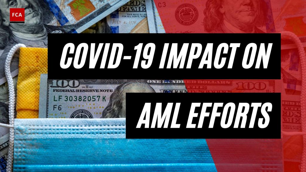Unmasking the Challenges: COVID-19s Impact on AML Efforts Exposed