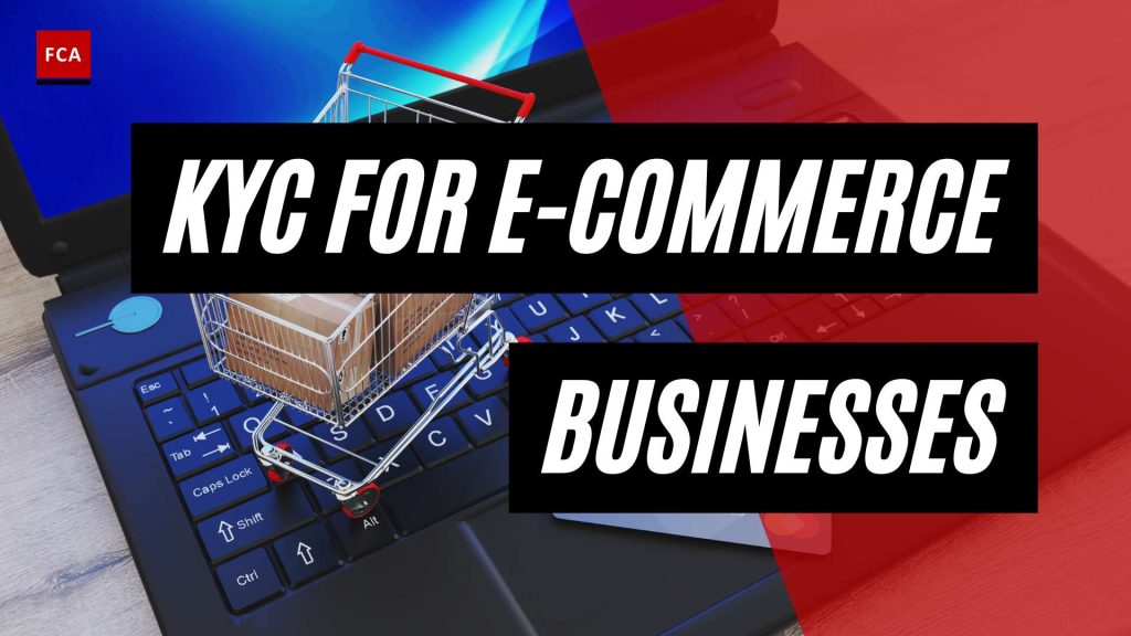 Mastering Risk: The Role of KYC in E-Commerce Businesses