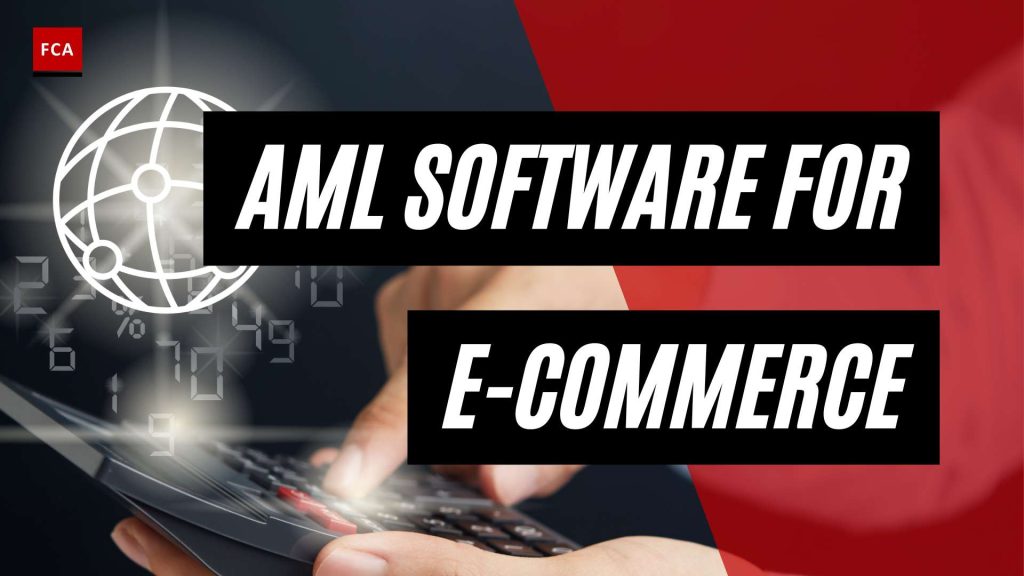 From Risk to Resilience: AML Software Solutions for E-Commerce