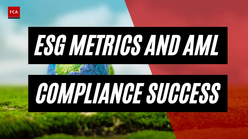 Revolutionizing AML: How ESG Metrics Drive Compliance Success