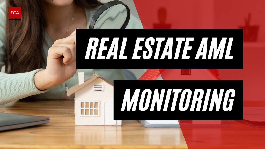 Guarding Your Transactions: Real Estate AML Monitoring Revealed