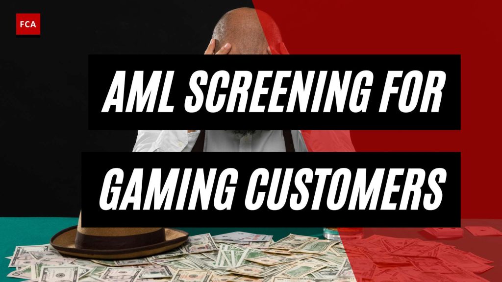 Keeping the Game Fair: AML Screening for Gaming Customers