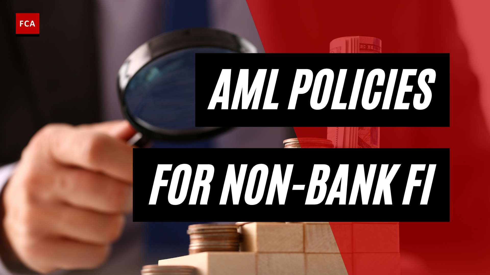 Securing Your Business: A Deep Dive into AML Policies for Non-Bank Financial Institutions