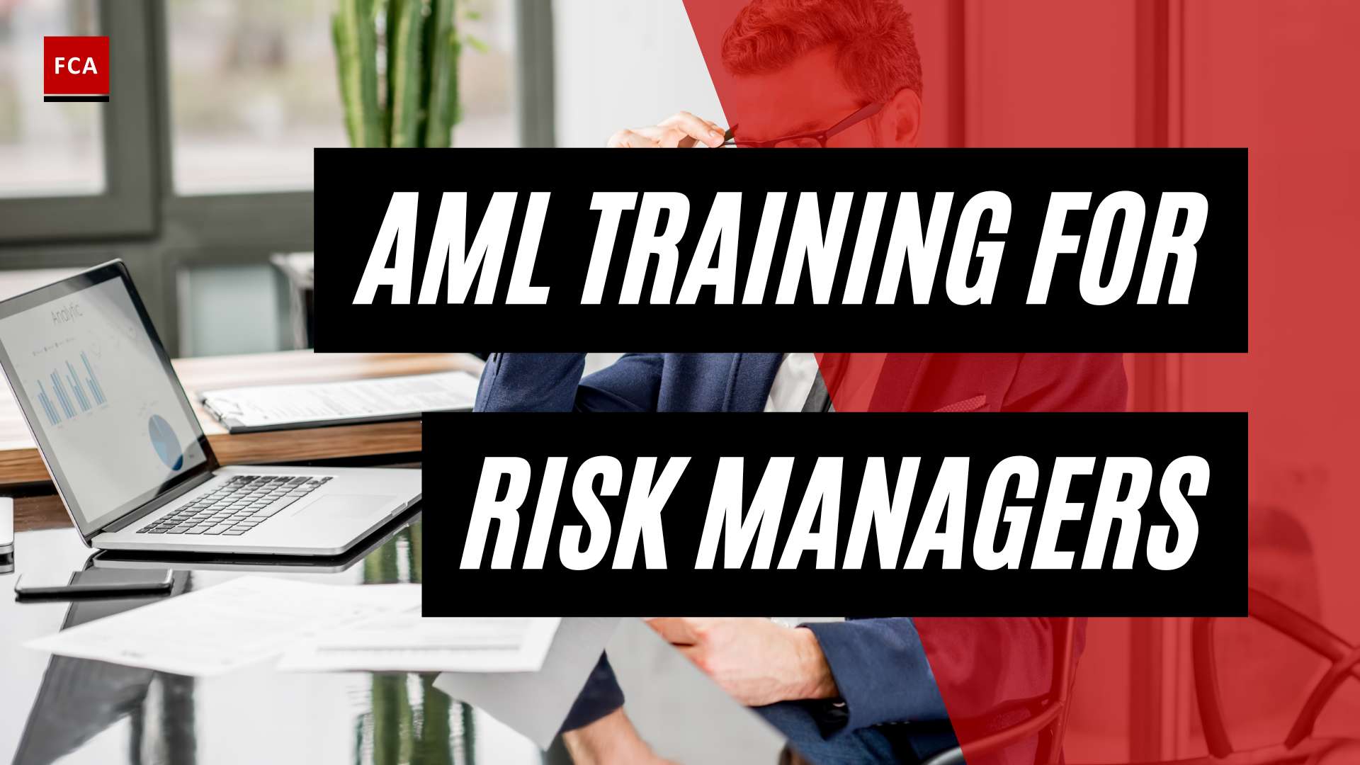 Elevate Your Expertise: AML Training for Risk Managers Explored