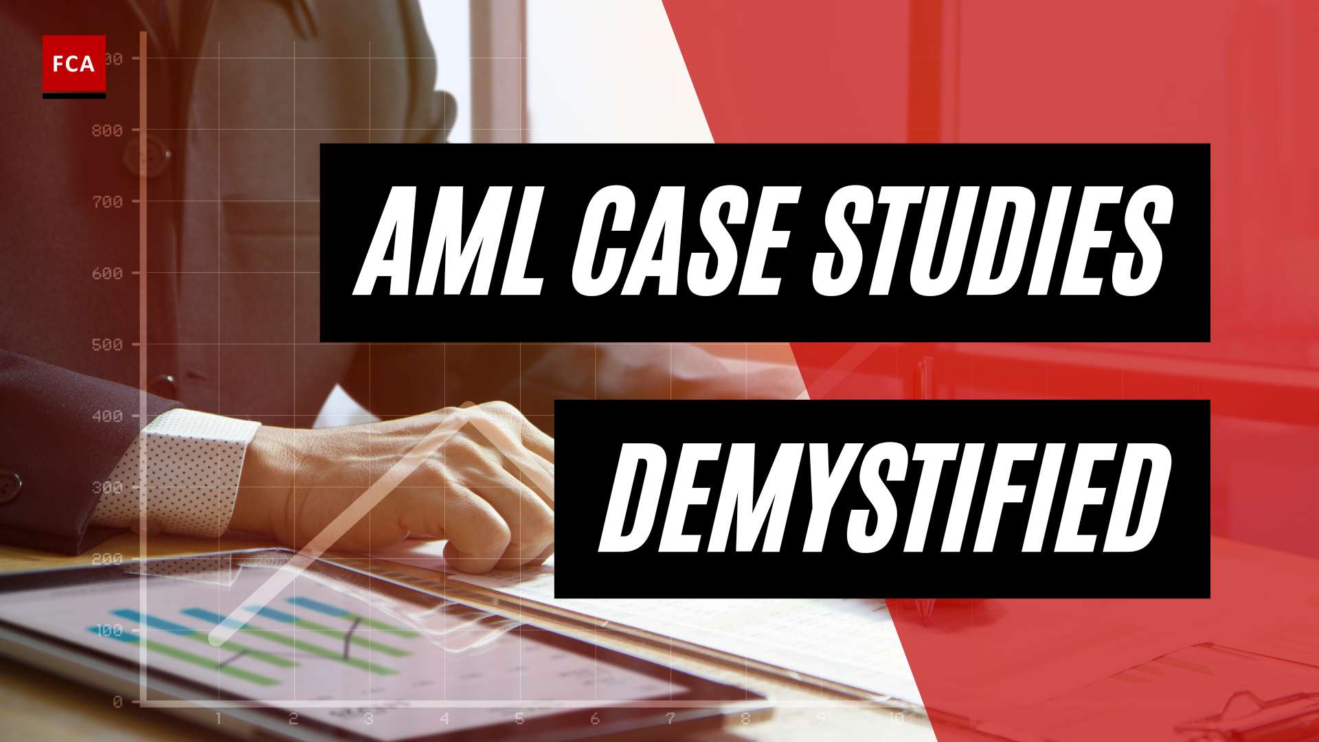 AML Case Studies Demystified: Lessons Learned from Real-Life Scenarios