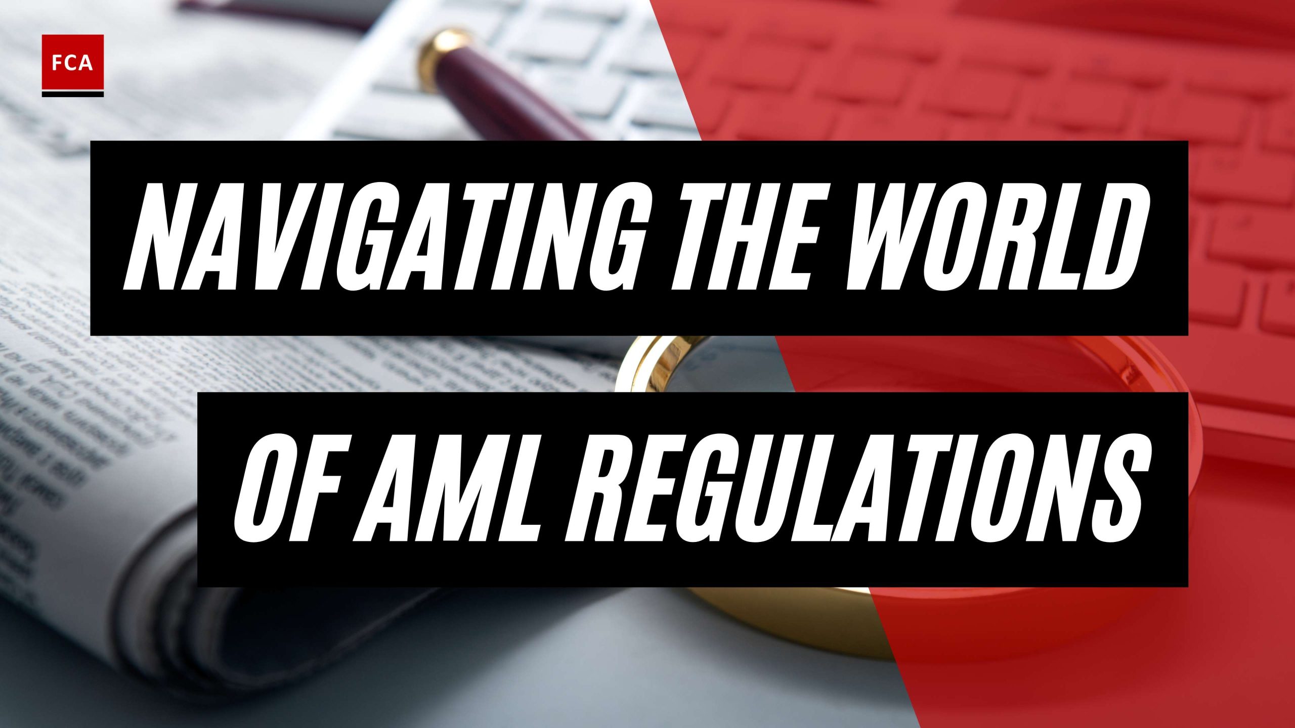From Novice to Expert: Navigating the World of AML Regulations